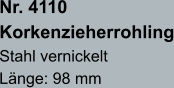 Nr. 4110  Korkenzieherrohling Stahl vernickelt Länge: 98 mm