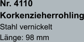 Nr. 4110  Korkenzieherrohling Stahl vernickelt Länge: 98 mm
